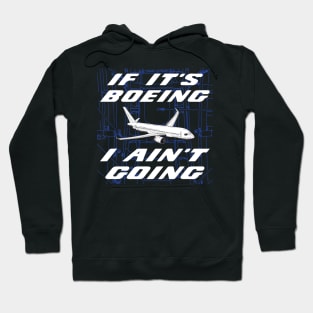 If It's Boeing, I Ain't Going Hoodie